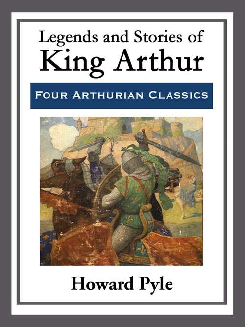 Book cover of Legends and Stories of King Arthur