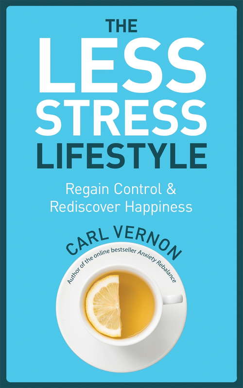 Book cover of The Less-Stress Lifestyle: Regain Control & Rediscover Happiness