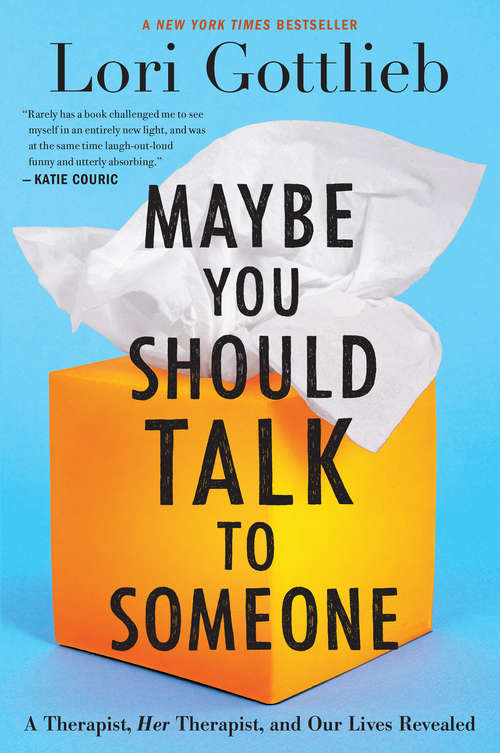 Book cover of Maybe You Should Talk to Someone: A Therapist, HER Therapist, and Our Lives Revealed