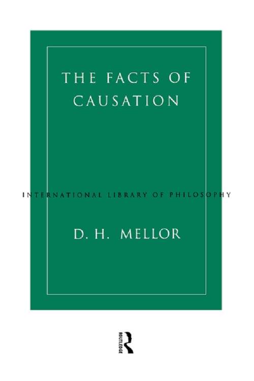 Book cover of The Facts of Causation (International Library of Philosophy)