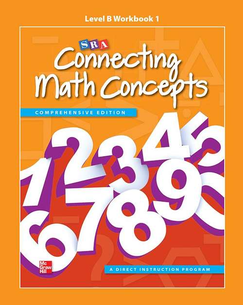 Book cover of SRA Connecting Math Concepts, Comprehensive Edition, Workbook 1, Level B