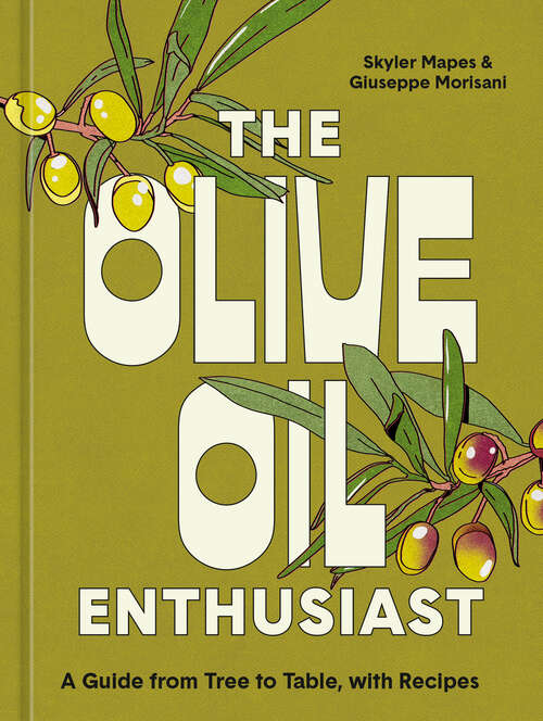 Book cover of The Olive Oil Enthusiast: A Guide from Tree to Table, with Recipes