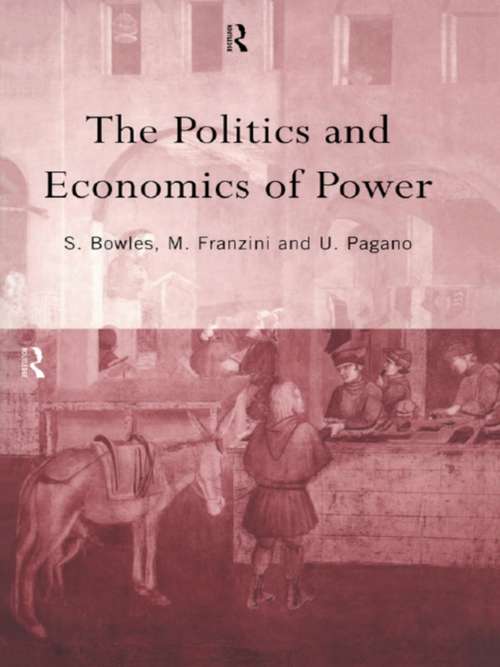 The Politics and Economics of Power (Routledge Siena Studies In Political Economy Ser.)