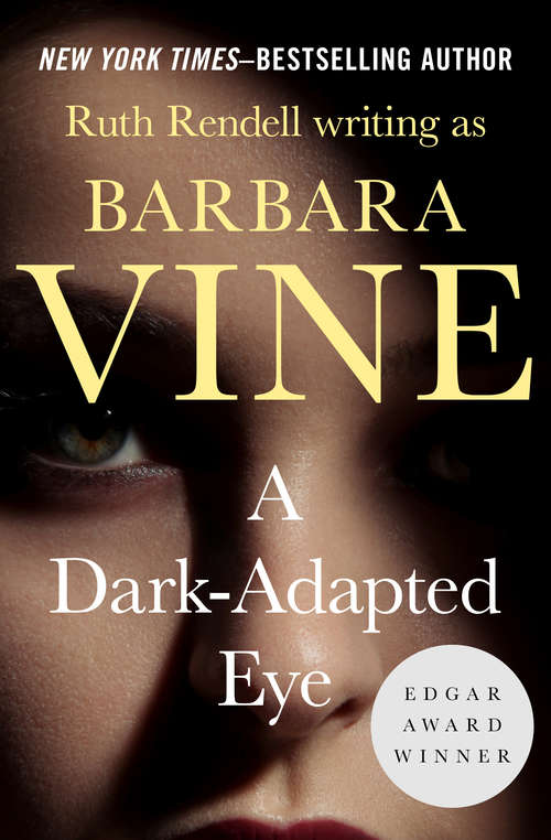 Book cover of A Dark-Adapted Eye: A Dark-adapted Eye, The Chimney Sweeper's Boy, And The Brimstone Wedding