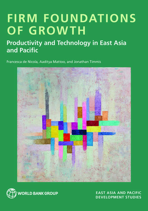 Book cover of Firm Foundations of Growth: Productivity and Technology in East Asia and Pacific