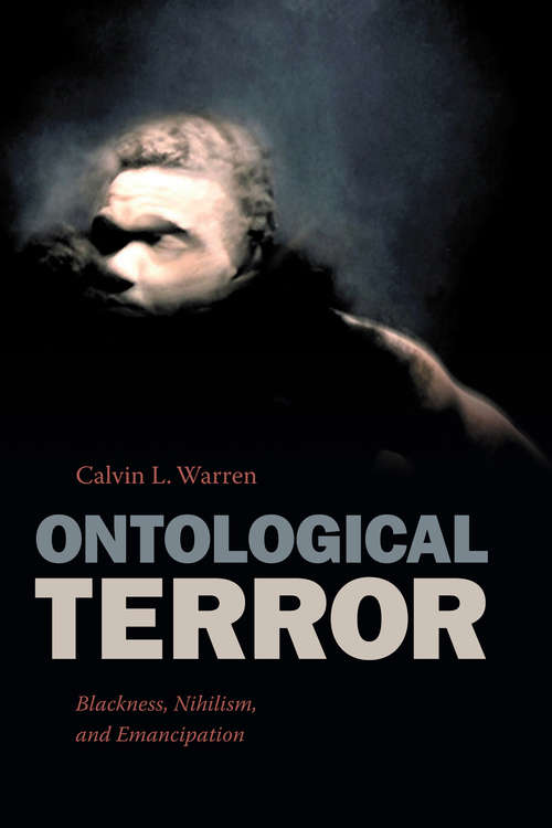 Ontological Terror: Blackness, Nihilism, and Emancipation