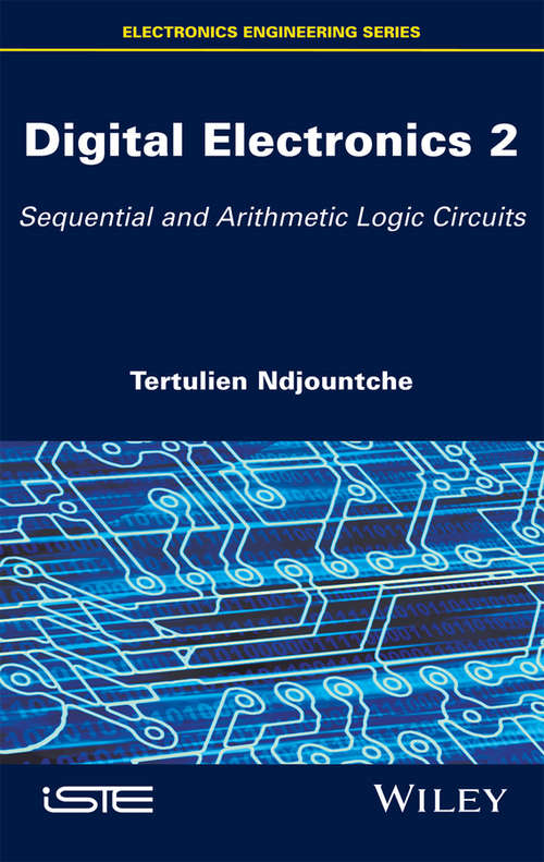 Book cover of Digital Electronics, Volume 2: Sequential and Arithmetic Logic Circuits