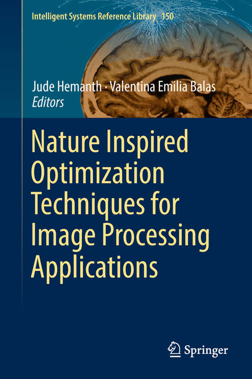 Nature Inspired Optimization Techniques for Image Processing Applications (Intelligent Systems Reference Library #150)