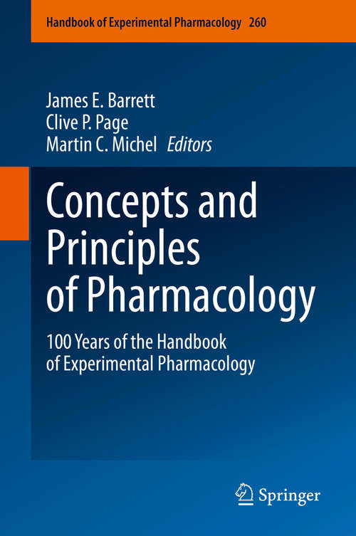 Concepts and Principles of Pharmacology: 100 Years of the Handbook of Experimental Pharmacology (Handbook of Experimental Pharmacology #260)