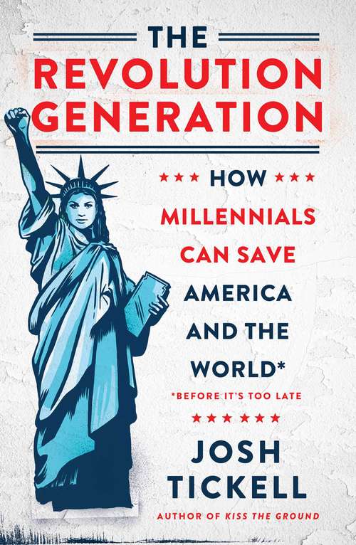 Book cover of The Revolution Generation: How Millennials Can Save America and the World (Before It's Too Late)