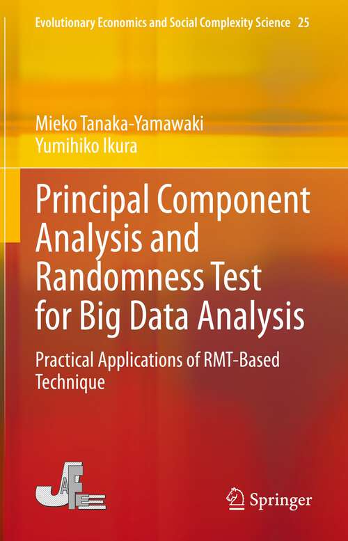 Book cover of Principal Component Analysis and Randomness Test for Big Data Analysis: Practical Applications of RMT-Based Technique (1st ed. 2023) (Evolutionary Economics and Social Complexity Science #25)