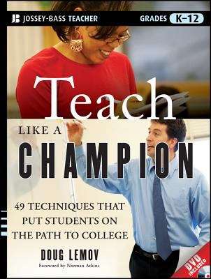 Book cover of Teach Like A Champion: 49 Techniques that Put Students on the Path to College