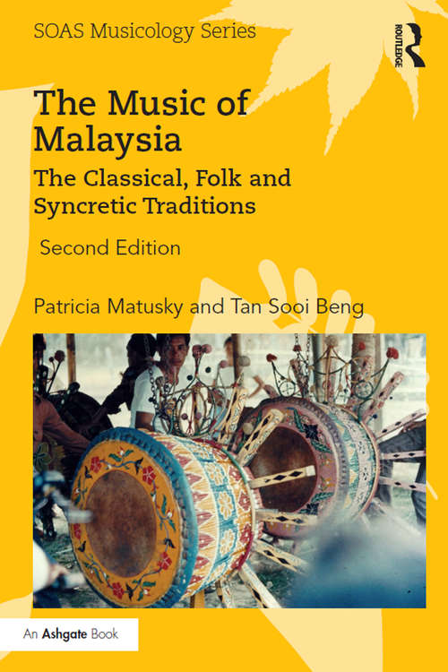 Book cover of The Music of Malaysia: The Classical, Folk and Syncretic Traditions (2) (SOAS Musicology Series)