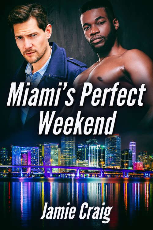 Book cover of Miami's Perfect Weekend: Miami's Perfect Weekend (Calendar Boys Ser.)