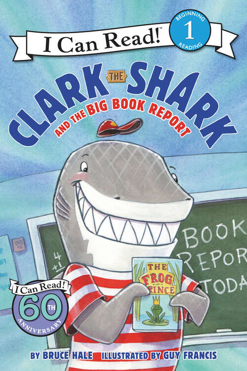 Book cover of Clark the Shark and the Big Book Report (I Can Read Level 1)