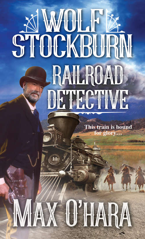 Book cover of Wolf Stockburn, Railroad Detective (Wolf Stockburn, Railroad Detective #1)