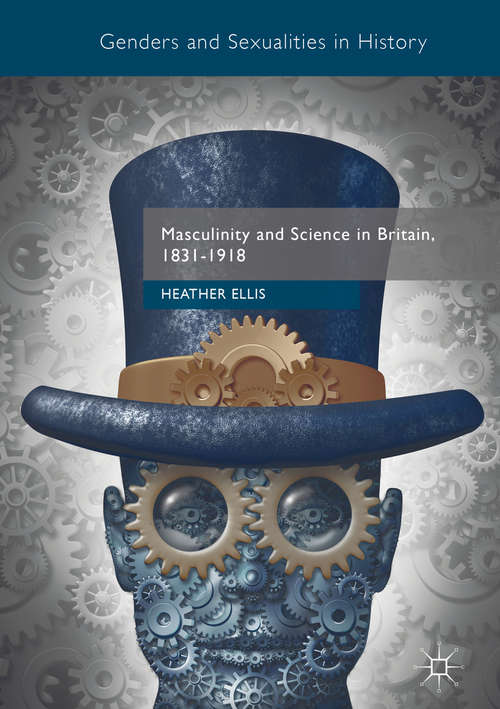 Masculinity and Science in Britain, 1831–1918