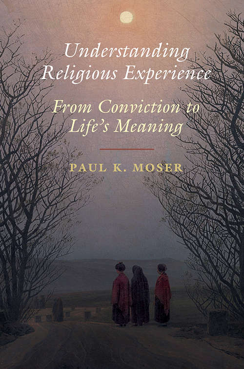 Understanding Religious Experience: From Conviction to Life's Meaning