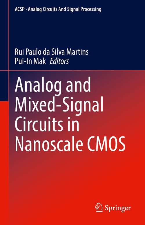 Analog and Mixed-Signal Circuits in Nanoscale CMOS (Analog Circuits and Signal Processing)