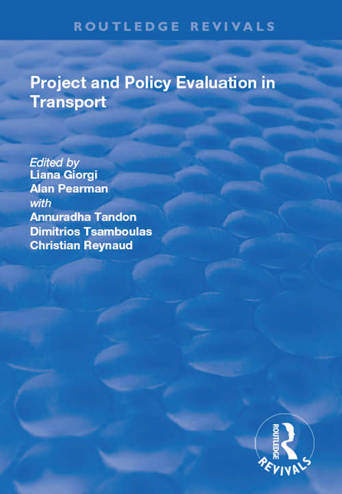 Project and Policy Evaluation in Transport: Evaluation Needs And Capabilities (Ccr Contemporary Trends In European Social Sciences Ser.)