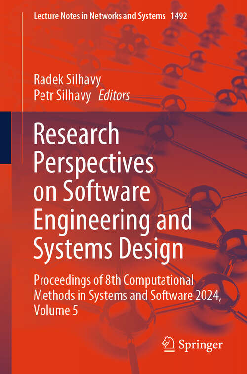 Book cover of Research Perspectives on Software Engineering and Systems Design: Proceedings of 8th Computational Methods in Systems and Software 2024, Volume 5 (Lecture Notes in Networks and Systems #1492)