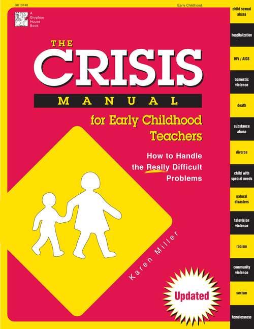 The Crisis Manual for Early Childhood Teachers: How to Handle the Really Difficult Problems