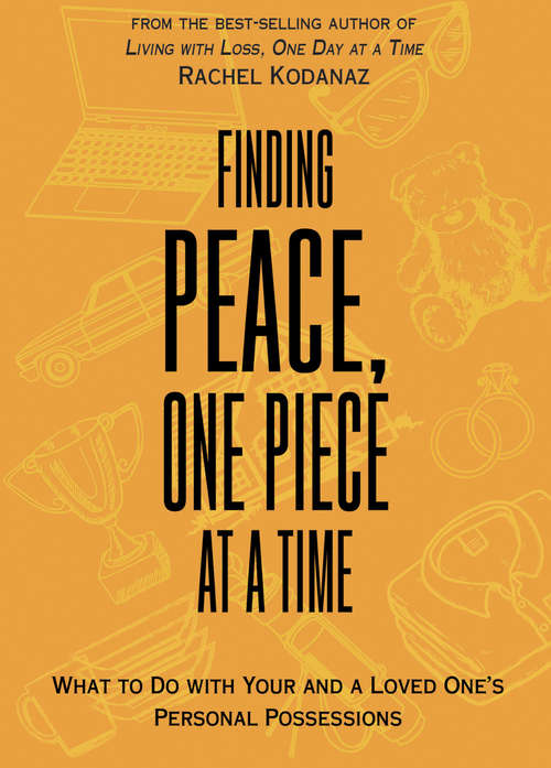 Book cover of Finding Peace, One Piece at a Time: What To Do With Your and a Loved One's Personal Possessions