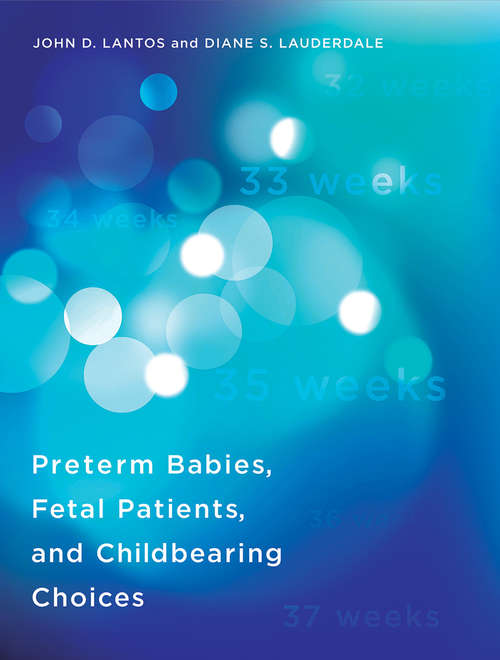 Preterm Babies, Fetal Patients, and Childbearing Choices (Basic Bioethics)