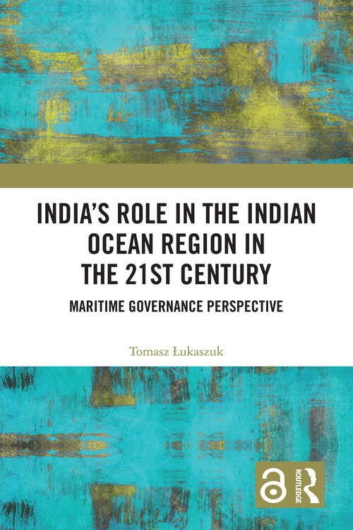 Book cover of India’s Role in the Indian Ocean Region in the 21st Century: Maritime Governance Perspective (1)