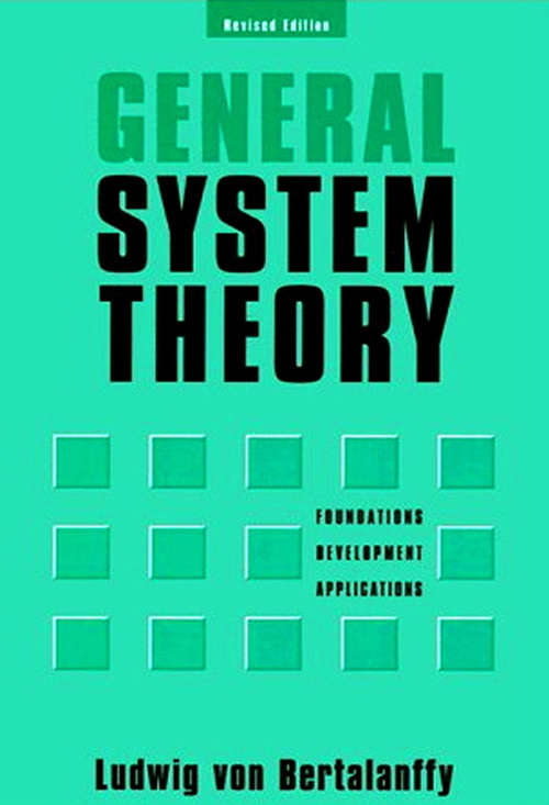General System Theory: Foundations, Development, Applications