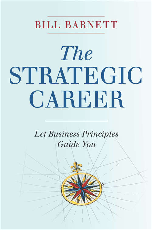 Book cover of The Strategic Career: Let Business Principles Guide You