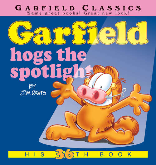 Book cover of Garfield Hogs the Spotlight: His 36th Book (Garfield #36)