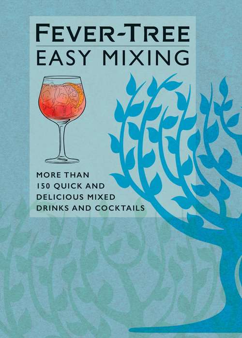 Book cover of Fever-Tree Easy Mixing: More than 150 Quick and Delicious Mixed Drinks and Cocktails