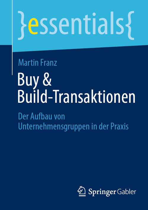 Book cover of Buy & Build-Transaktionen: Der Aufbau von Unternehmensgruppen in der Praxis (essentials)