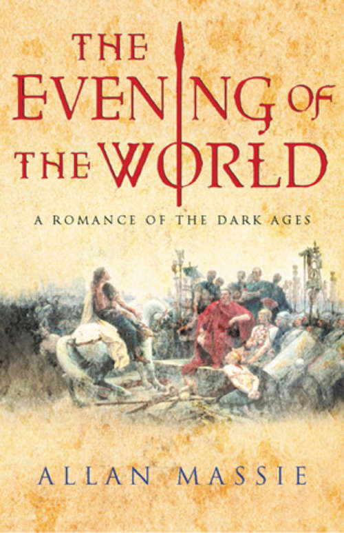 The Evening of the World: A Romance Of The Dark Ages (The\"dark Ages" Trilogy)