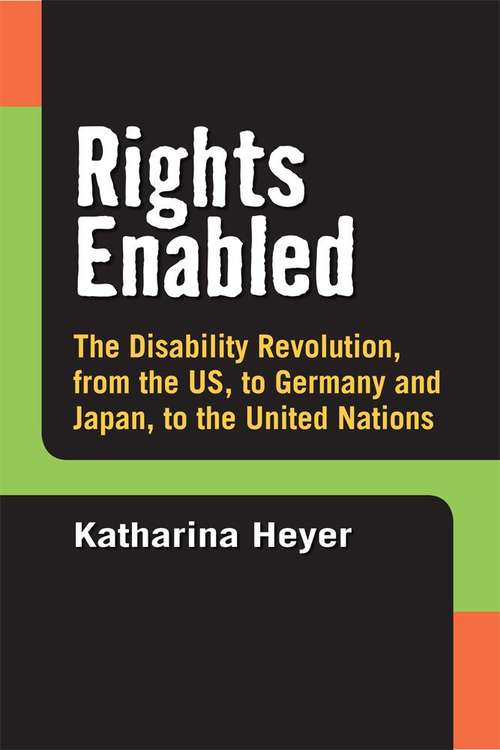 Book cover of Rights Enabled: The Disability Revolution, From The Us, To Germany And Japan, To The United Nations