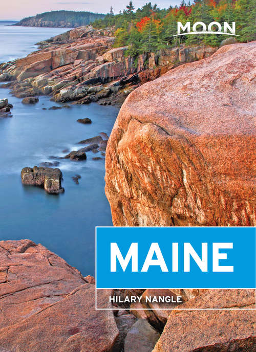 Book cover of Moon Maine: Including Acadia National Park (Travel Guide)