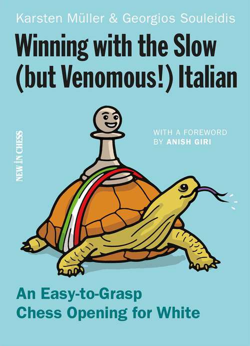 Book cover of Winning with the Slow (but Venomous!) Italian: An Easy-to-Grasp Chess Opening for White