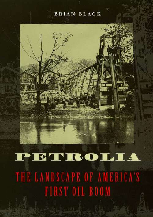 Book cover of Petrolia: The Landscape of America's First Oil Boom (Creating the North American Landscape)