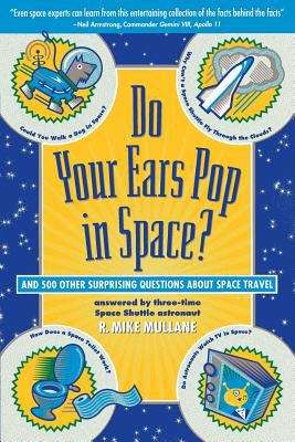 Book cover of Do Your Ears Pop in Space and 500 Other Surprising Questions About Space Travel