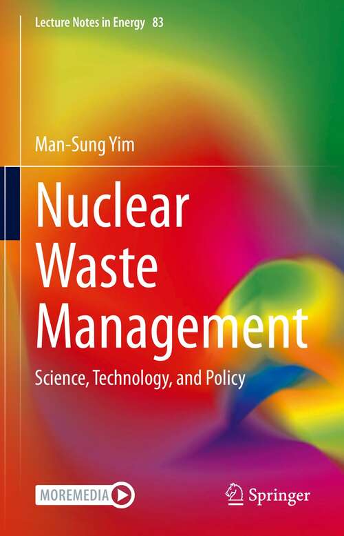Nuclear Waste Management: Science, Technology, and Policy (Lecture Notes in Energy #83)