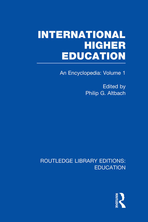 International Higher Education Volume 1: An Encyclopedia (Routledge Library Editions: Education)