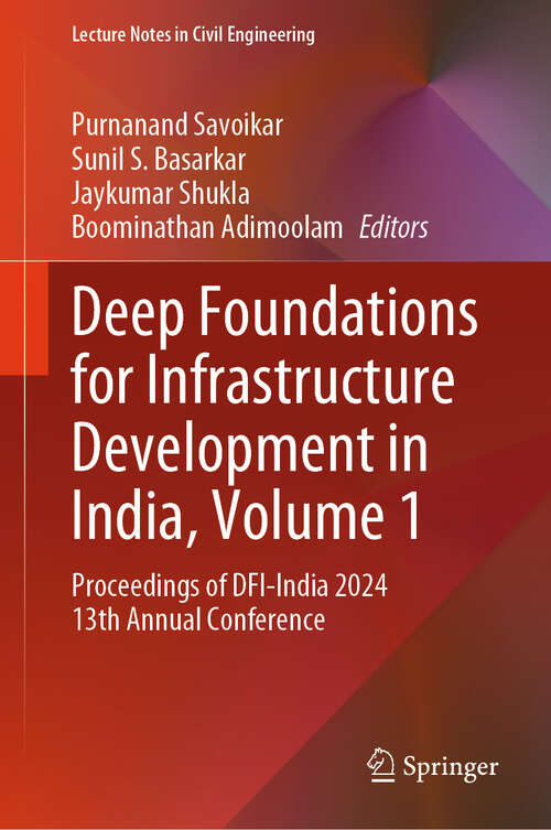 Book cover of Deep Foundations for Infrastructure Development in India, Volume 1: Proceedings of DFI-India 2024 13th Annual Conference (Lecture Notes in Civil Engineering #643)