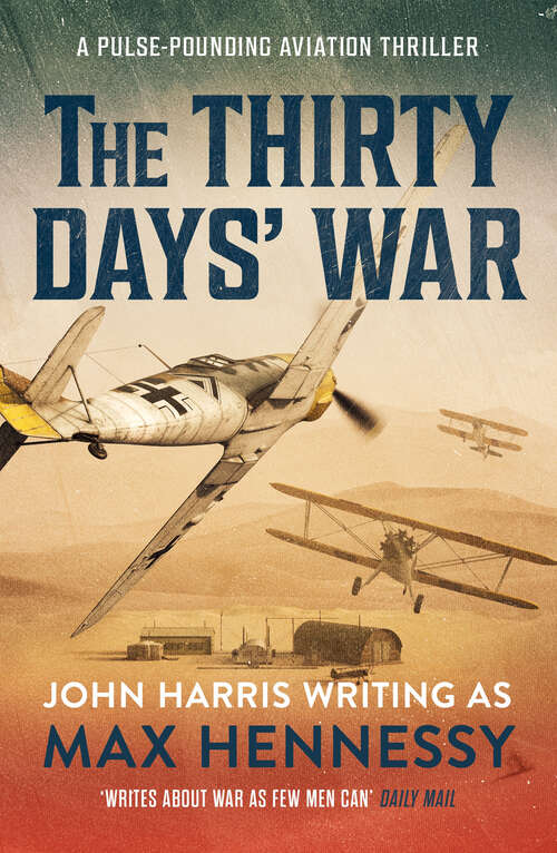 Book cover of The Thirty Days' War: A pulse-pounding aviation thriller (By Air, By Land, By Sea Collection)