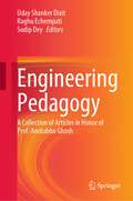 Engineering Pedagogy: A Collection Of Articles In Honour Of Prof. Amitabha Ghosh