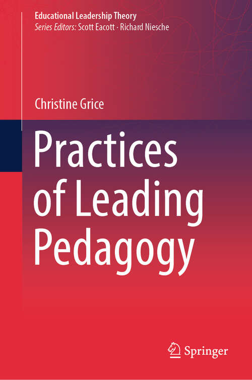 Book cover of Practices of Leading Pedagogy (Educational Leadership Theory)