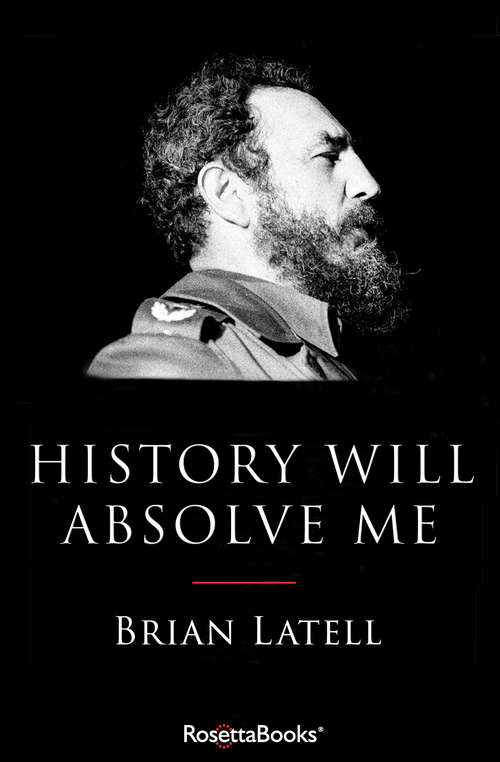 Book cover of History Will Absolve Me: Fidel Castro (Digital Original)