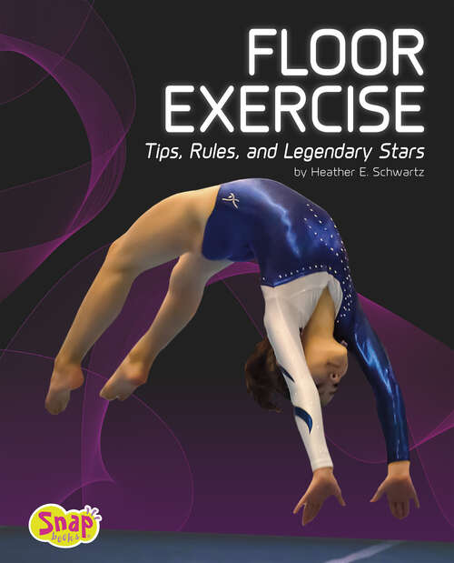 Book cover of Floor Exercise: Tips, Rules, And Legendary Stars (Gymnastics Ser.)