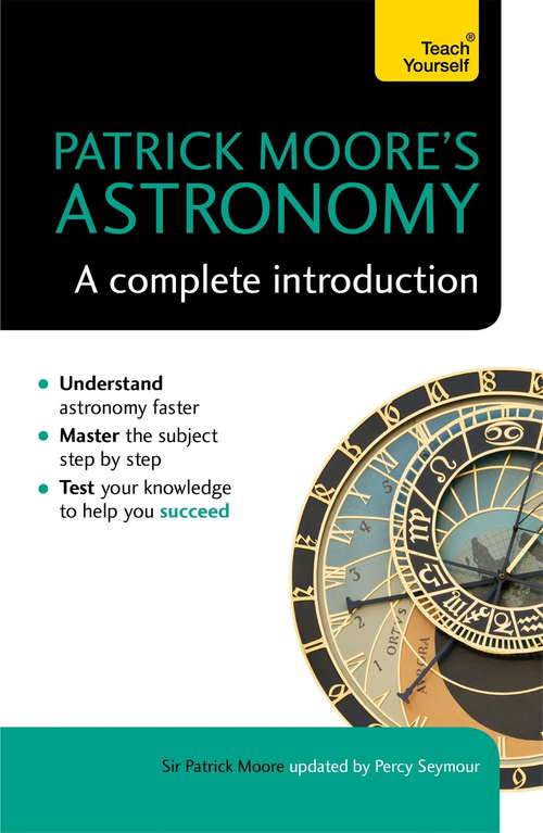 Book cover of Patrick Moore's Astronomy: A Complete Introduction: Teach Yourself