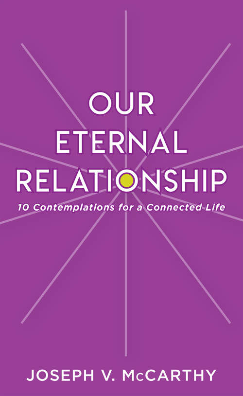 Book cover of Our Eternal Relationship: 10 Contemplations for a Connected Life
